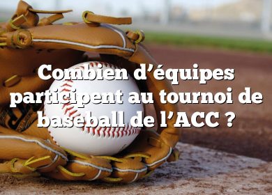 Combien d’équipes participent au tournoi de baseball de l’ACC ?